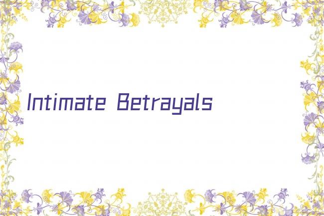 Intimate Betrayals剧照